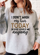 I Didnt Wash My Hair Today Sweat Shirt-Everyone's Marketplace