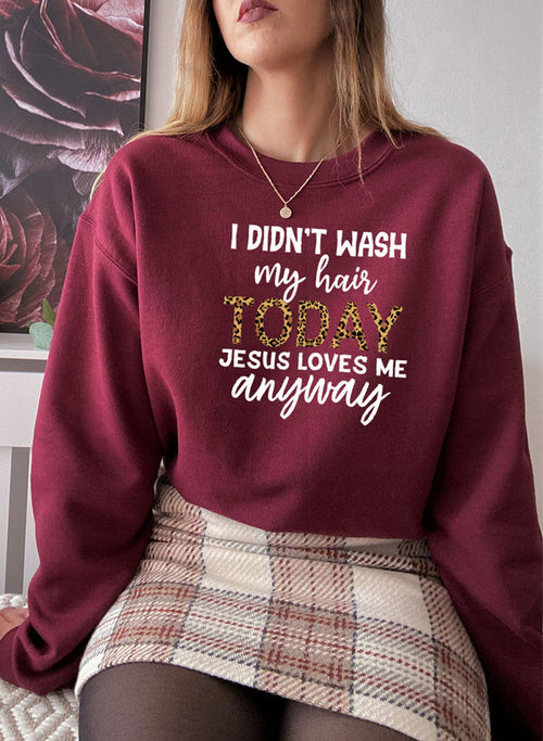 I Didnt Wash My Hair Today Sweat Shirt-Everyone's Marketplace