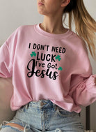 I Dont Need Luck Ive Got Jesus Sweat Shirt-Everyone's Marketplace