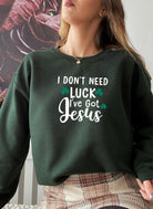 I Dont Need Luck Ive Got Jesus Sweat Shirt-Everyone's Marketplace