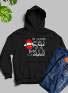 The Weather Outside is Frightful Hoodie-Everyone's Marketplace