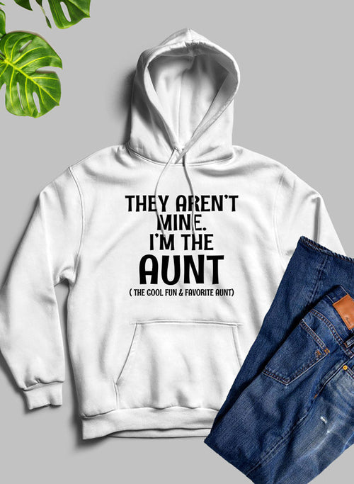They Aren't Mine I'm The Aunt Hoodie-Everyone's Marketplace