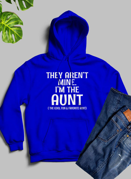 They Aren't Mine I'm The Aunt Hoodie-Everyone's Marketplace