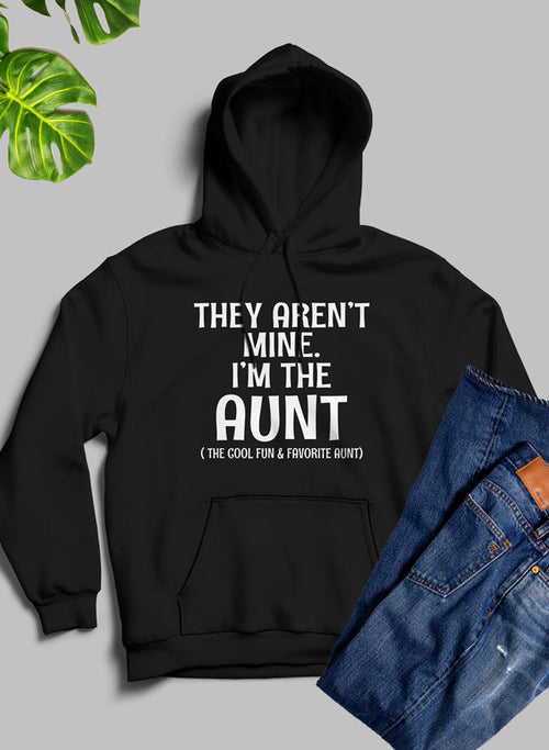 They Aren't Mine I'm The Aunt Hoodie-Everyone's Marketplace