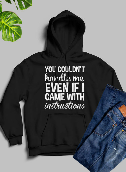 You Couldnt Handle Me Even If I Came With Instructions Hoodie-Everyone's Marketplace