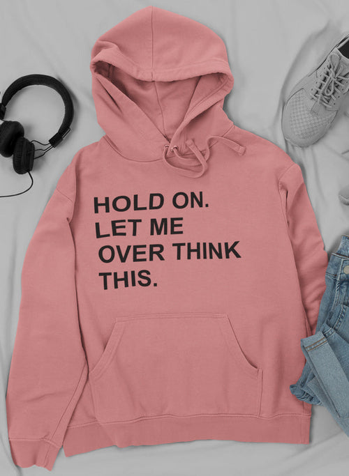 Hold On Let Me Overthink This Hoodie-Everyone's Marketplace