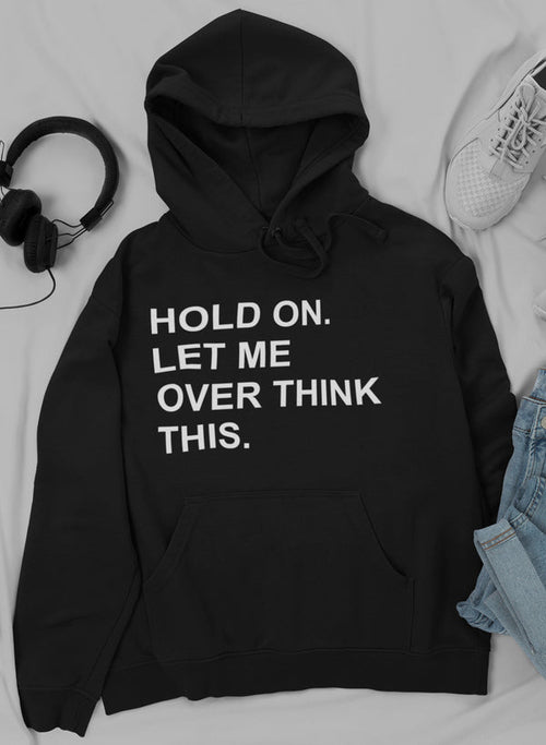Hold On Let Me Overthink This Hoodie-Everyone's Marketplace