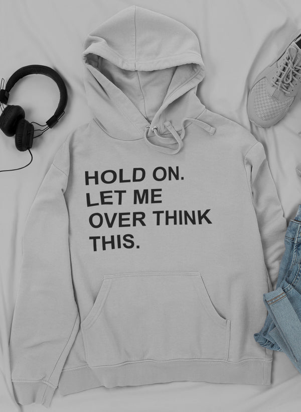 Hold On Let Me Overthink This Hoodie-Everyone's Marketplace