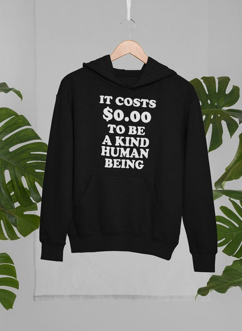 It Costs $0.00 To Be A Kind Human Being Hoodie-Everyone's Marketplace