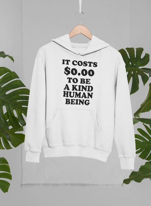 It Costs $0.00 To Be A Kind Human Being Hoodie-Everyone's Marketplace
