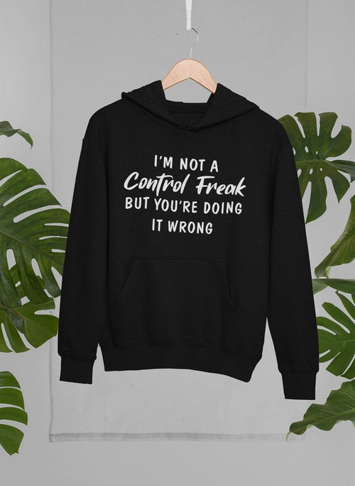 I'm Not a Control Freak Hoodie-Everyone's Marketplace