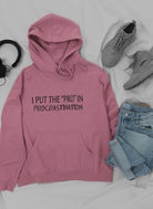 I Put The Pro In Hoodie-Everyone's Marketplace